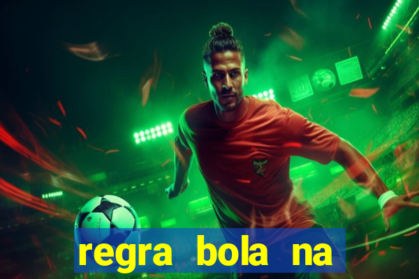 regra bola na trave betano